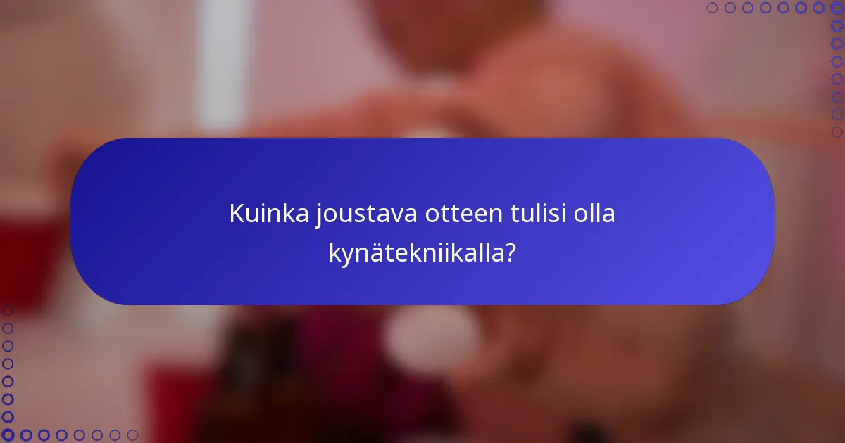 Kuinka joustava otteen tulisi olla kynätekniikalla?
