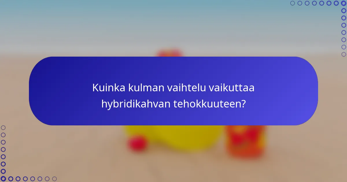 Kuinka kulman vaihtelu vaikuttaa hybridikahvan tehokkuuteen?