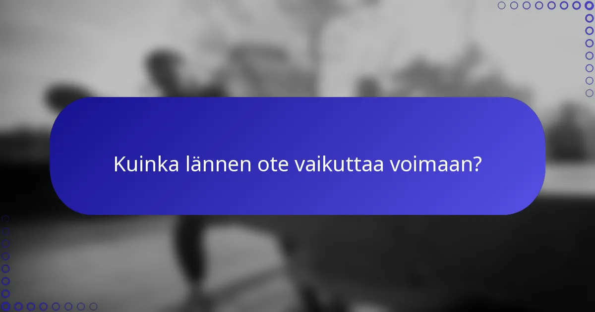 Kuinka lännen ote vaikuttaa voimaan?