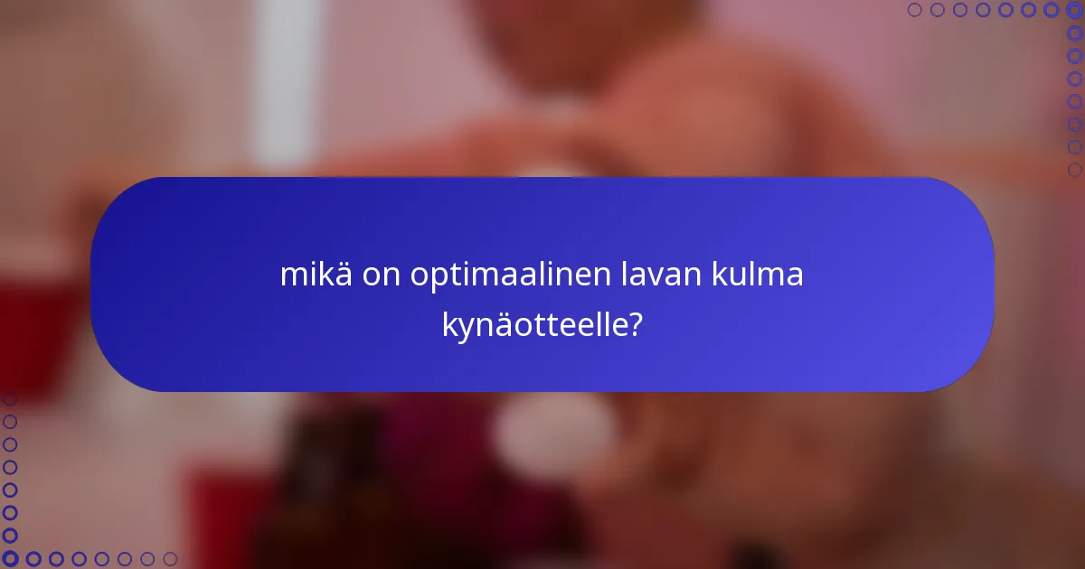 mikä on optimaalinen lavan kulma kynäotteelle?