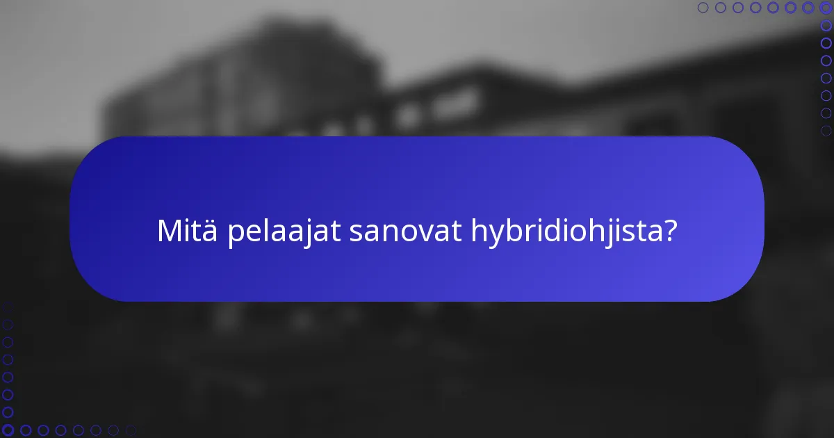 Mitä pelaajat sanovat hybridiohjista?