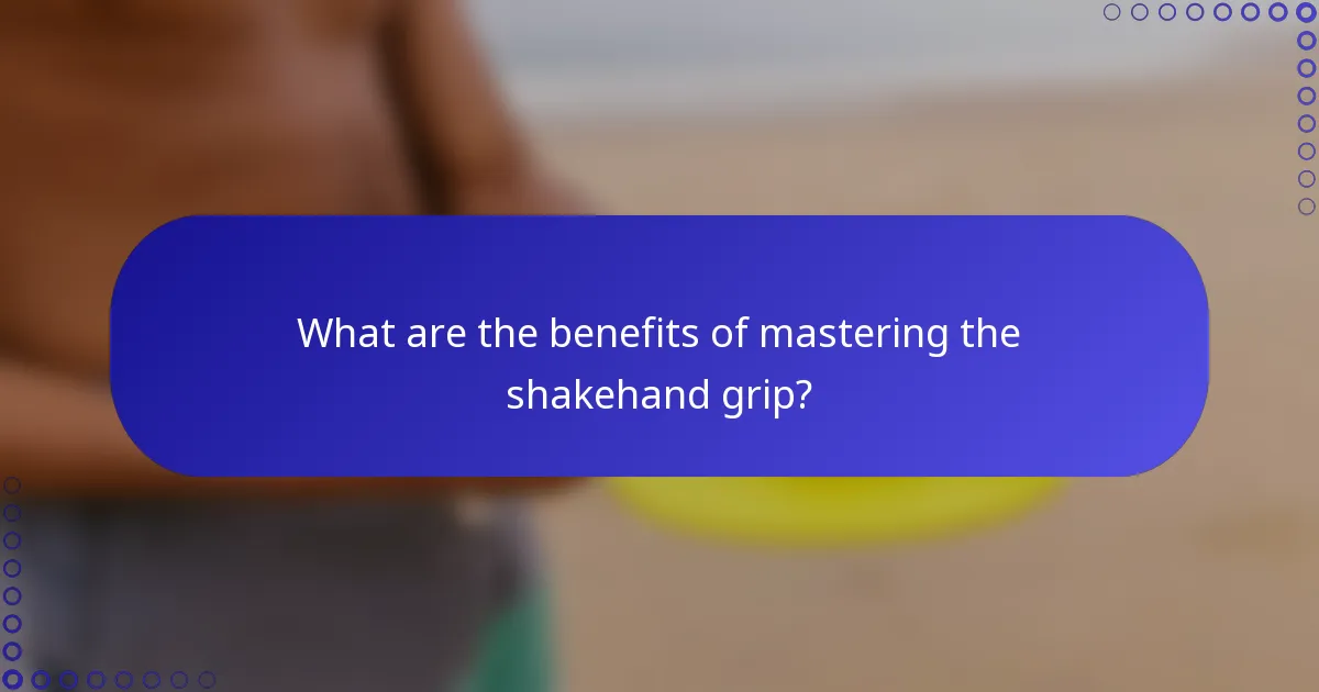 What are the benefits of mastering the shakehand grip?
